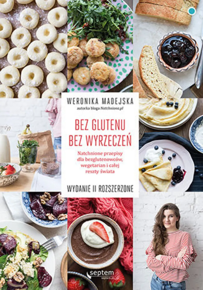 Bez glutenu. Bez wyrzeczeń. Natchnione przepisy dla bezglutenowców, wegetarian i całej reszty świata 9788328382589