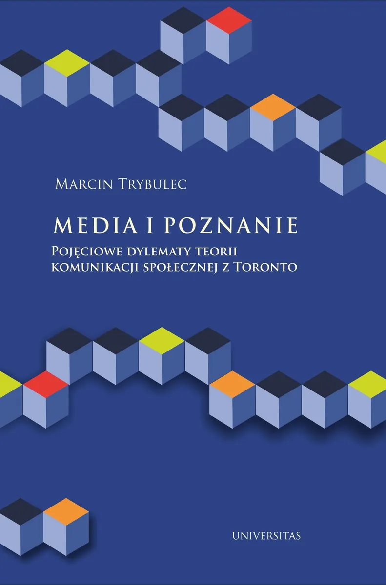 Media i poznanie. Pojęciowe dylematy teorii komunikacji społecznej z Toronto 9788324221271