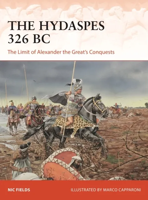 The Hydaspes 326 BC: The Limit of Alexander the Great's Conquests  9781472853905