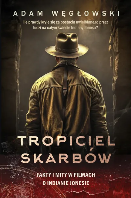 Tropiciel skarbów. Fakty i mity w filmach o Indianie Jonesie 9788383291994