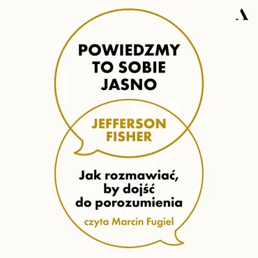 Powiedzmy to sobie jasno. Jak rozmawiać, by dojść do porozumienia (plik audio) 9788383803074