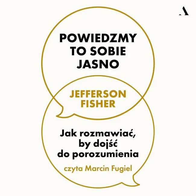Powiedzmy to sobie jasno. Jak rozmawiać, by dojść do porozumienia 9788383803074