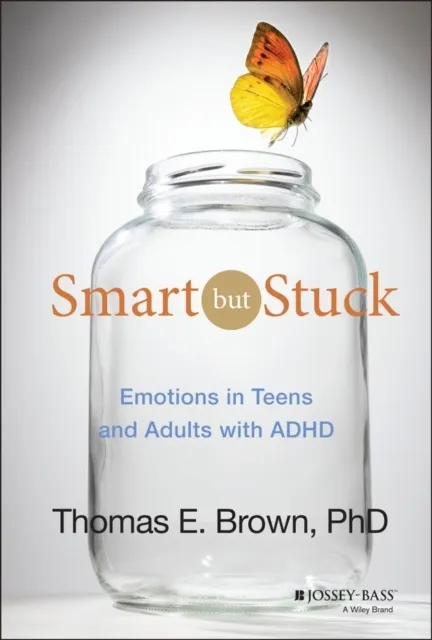 Smart But Stuck: Emotions in Teens and Adults with ADHD  9781118279281