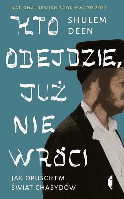 Kto odejdzie, już nie wróci. Jak opuściłem świat chasydów 9788381911221