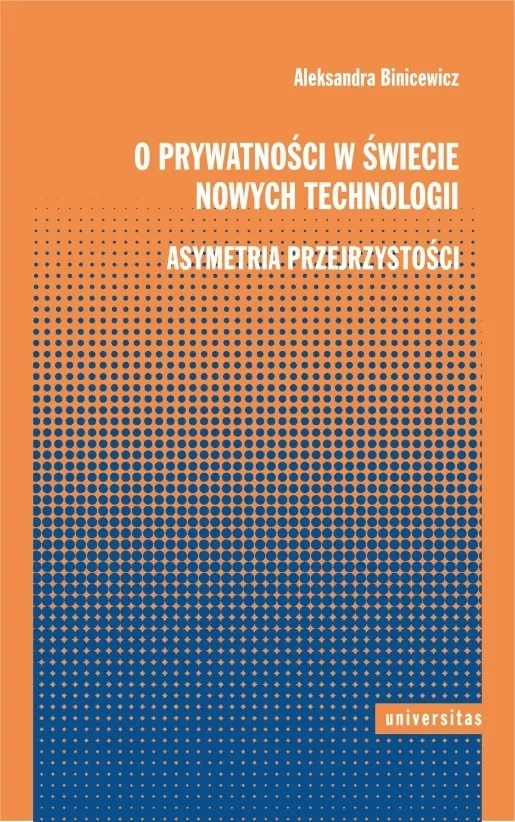 O prywatności w świecie nowych technologii. Asymetria przejrzystości  9788324237319