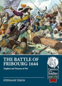 Battle of Fribourg 1644 Enghien and Turenne at War