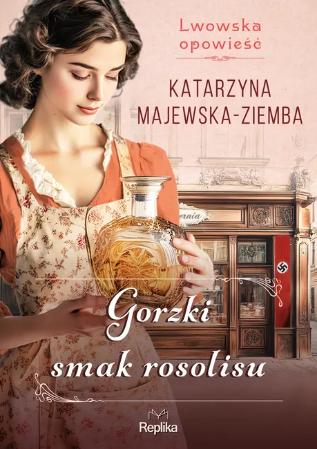 Lwowska opowieść. 2. Gorzki smak rosolisu. Lwowska opowieść, tom 2 9788368364330