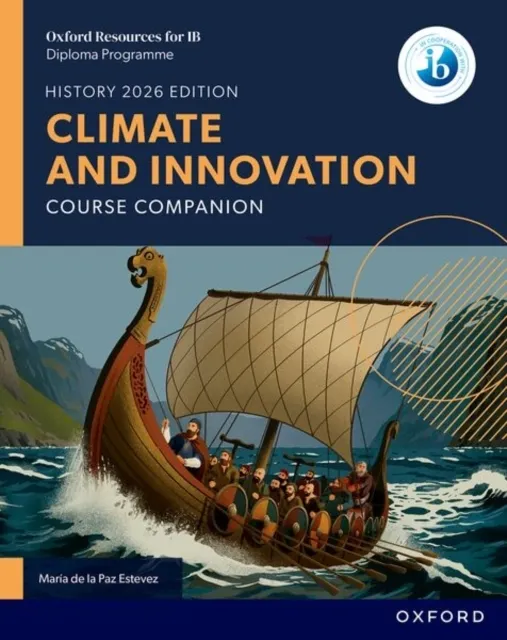 Oxford Resources for IB DP History: Climate and Innovation Course Book 9781382070478