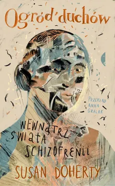 Ogród duchów. Wewnątrz świata schizofrenii 9788383963877