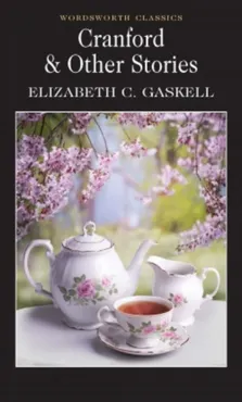 Cranford and Selected Short Stories 9781840224511