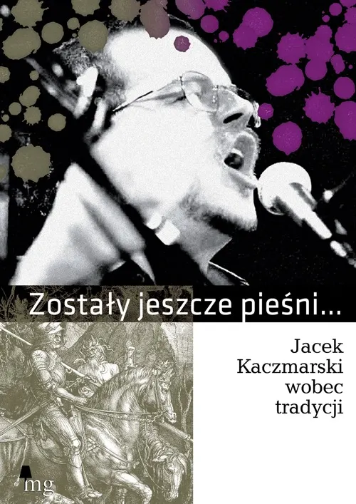 Zostały jeszcze pieśni... Jacek Kaczmarski wobec tradycji 9788377790724