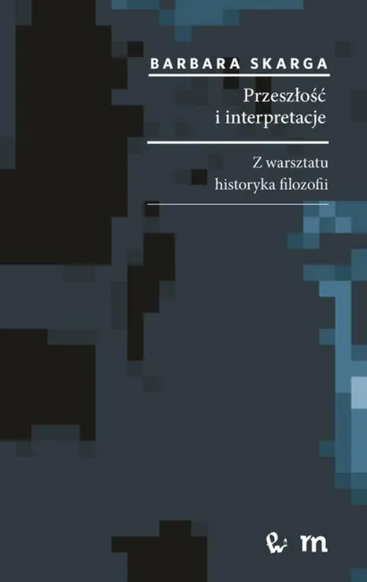 Przeszłość i interpretacje. Z warsztatu historyka filozofii 9788301189211