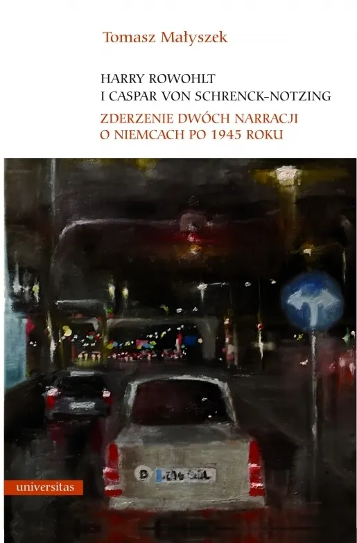 Harry Rowohlt i Caspar von Schrenck-Notzing. Zderzenie dwóch narracji o Niemcach po 1945 roku 9788324237500