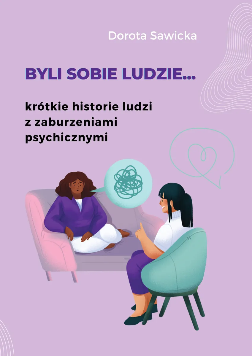 Byli sobie ludzie... krótkie historie ludzi z zaburzeniami psychicznymi 9788397314740