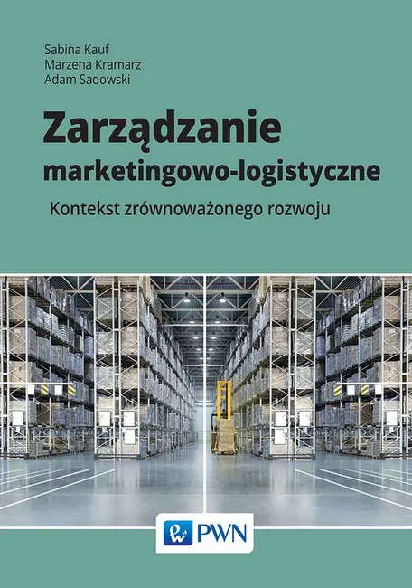 Zarządzanie marketingowo-logistyczne. Kontekst zrównoważonego rozwoju 9788301205348