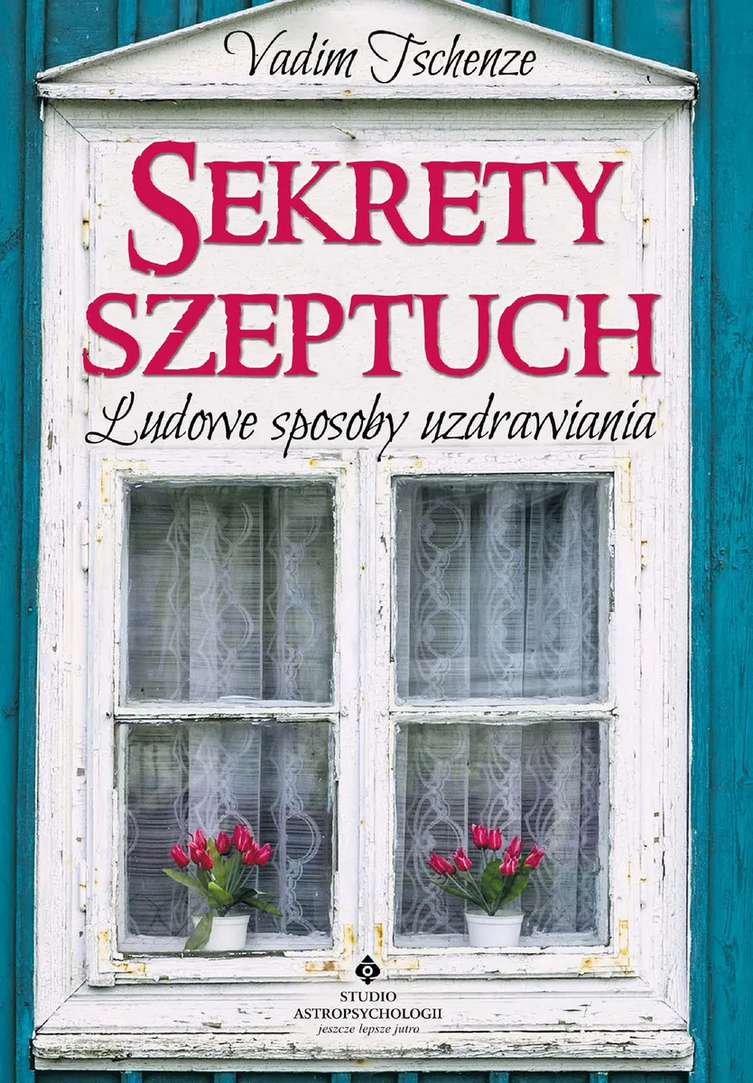 Sekrety szeptuch. Ludowe sposoby uzdrawiania (e-book) 9788381715393