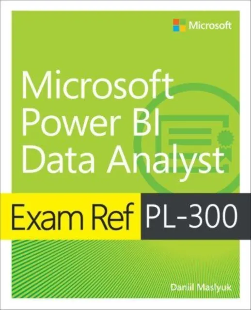 Exam Ref PL-300 Power BI Data Analyst 9780137901234