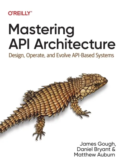 Mastering API Architecture  9781492090632
