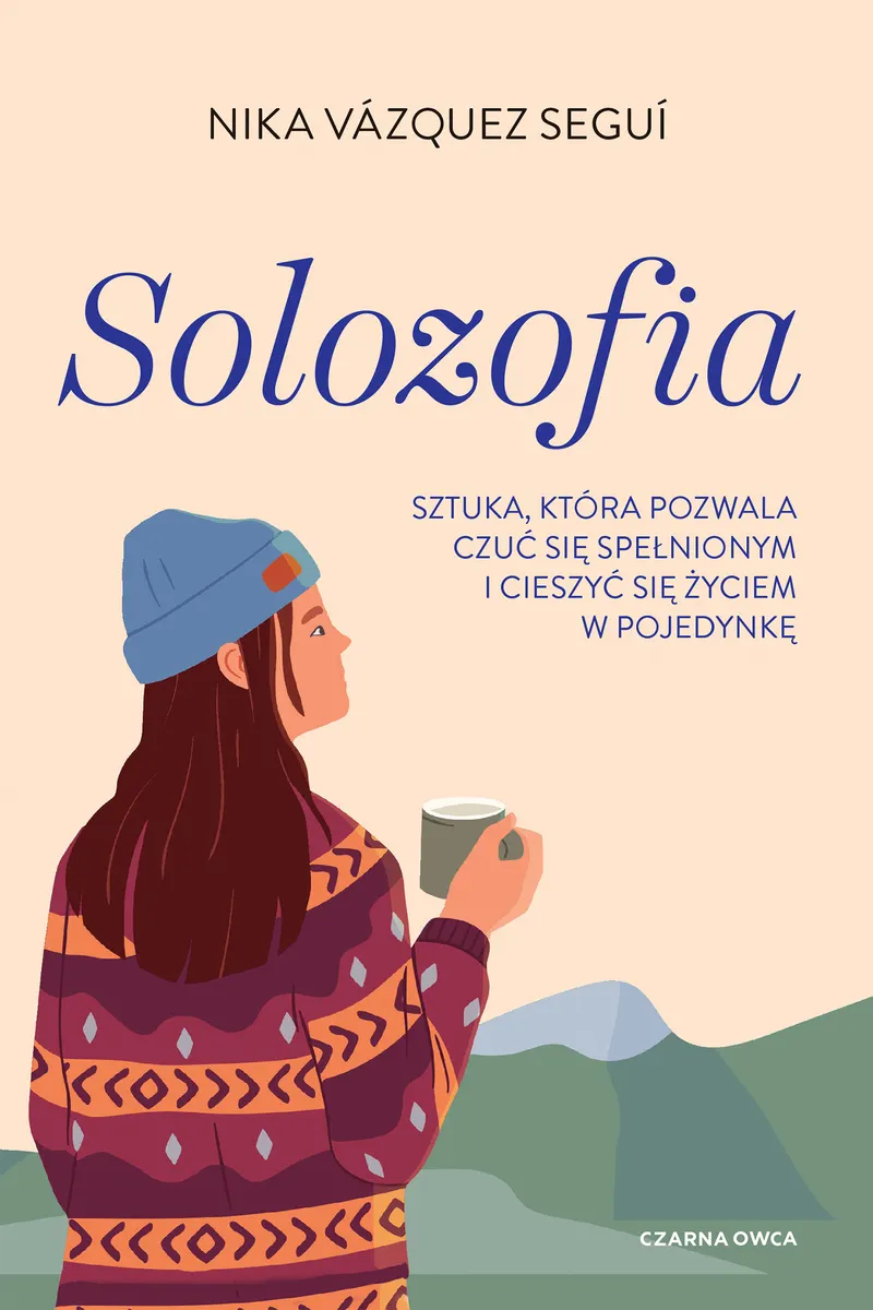 Solozofia. Sztuka, która pozwala czuć się spełnionym i cieszyć się życiem w pojedynkę 9788382525564