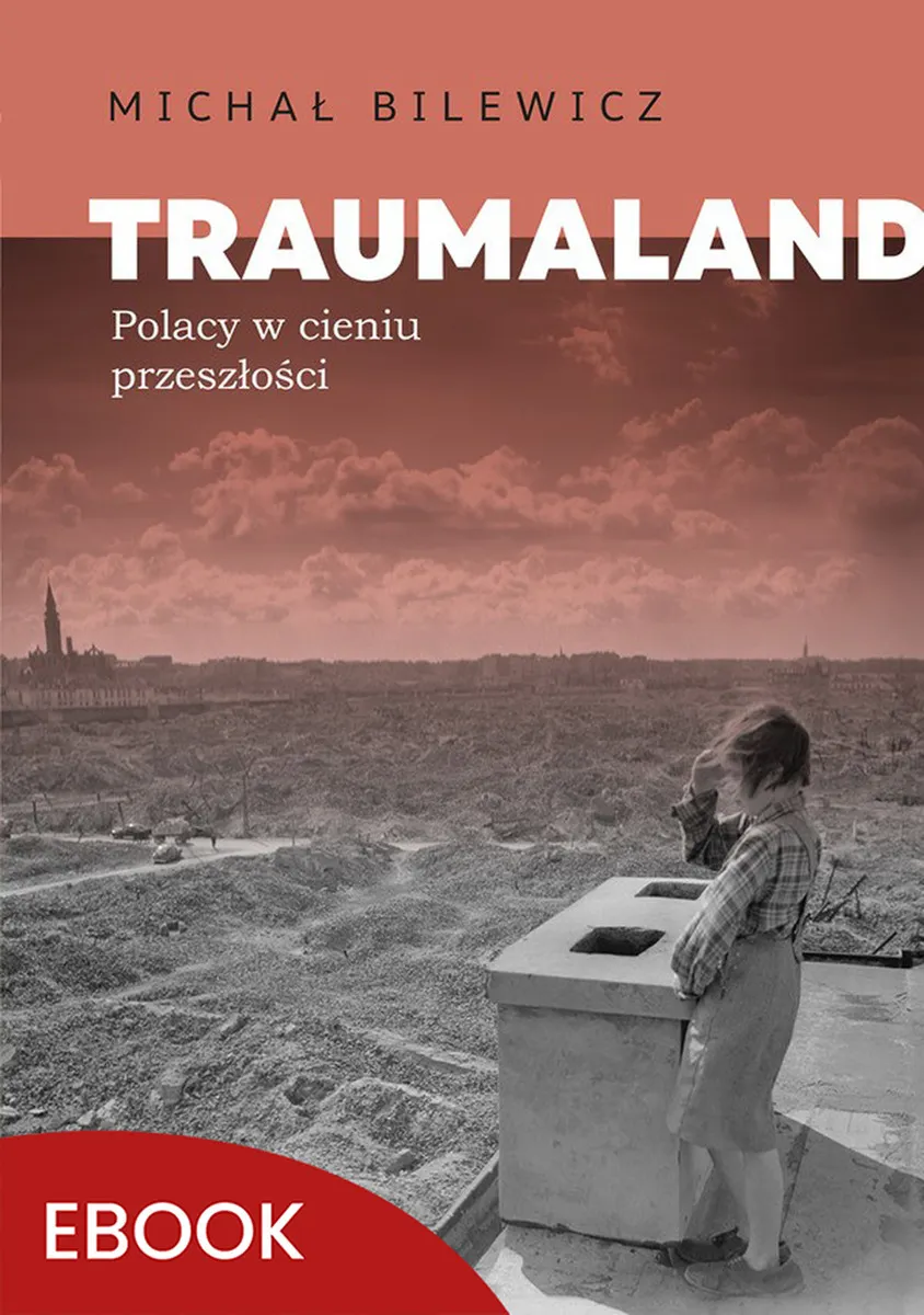Okładka:Traumaland Polacy w cieniu przeszłośc. Polacy w cieniu przeszłości 