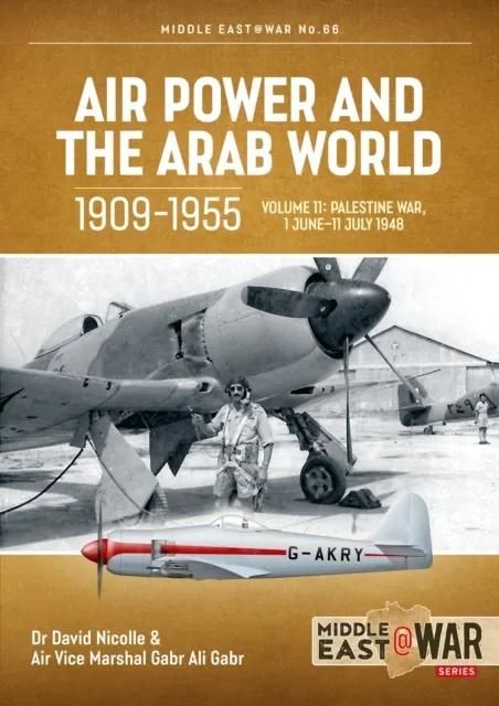 Air Power and the Arab World 1909-1955 Volume 11 9781804515730