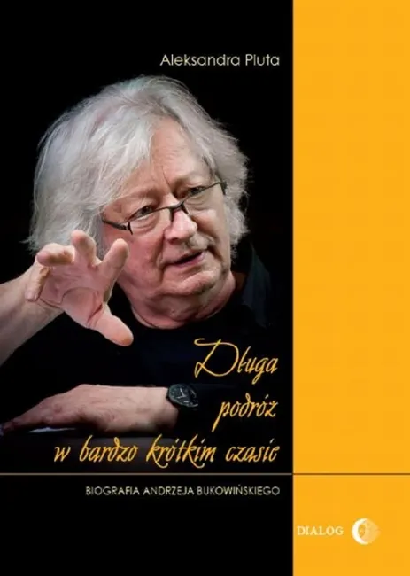 Długa podróż w bardzo krótkim czasie. Biografia Andrzeja Bukowińskiego 9788363778613