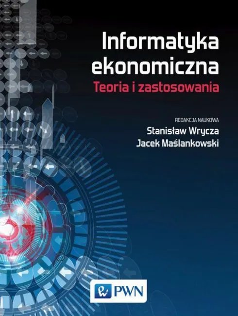 Informatyka ekonomiczna. Teoria i zastosowania 9788301205317