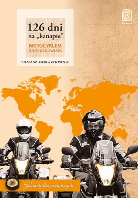 126 dni na "kanapie". Motocyklem dookoła świata. Wydanie 2 9788324679775