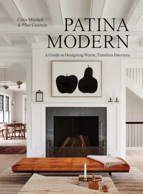 Patina Modern: A Guide to Designing Warm, Timeless Interiors  9781648290558