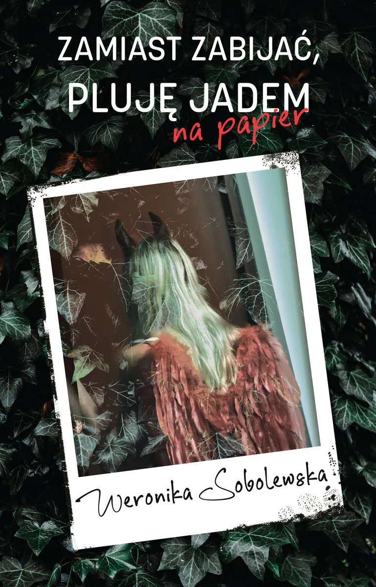 Zamiast zabijać, pluję jadem na papier 9788367642460