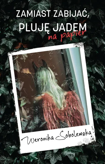 Zamiast zabijać, pluję jadem na papier 9788367642460