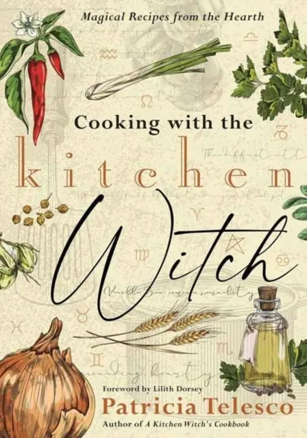 Cooking with the Kitchen Witch: Magical Recipes from the Hearth  9780738776309