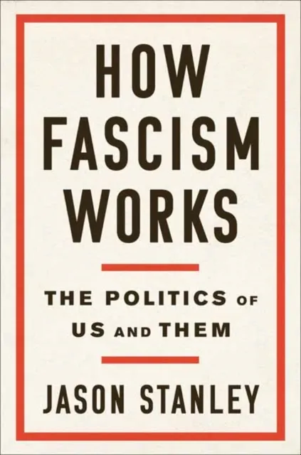 How Fascism Works. The Politics of Us and Them  9780525511830