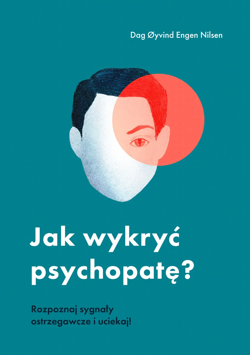 Jak wykryć psychopatę? Rozpoznaj sygnały ostrzegawcze i uciekaj!  9788366420670