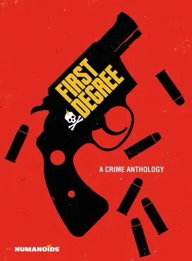 First Degree: A Crime Anthology 9781643377407