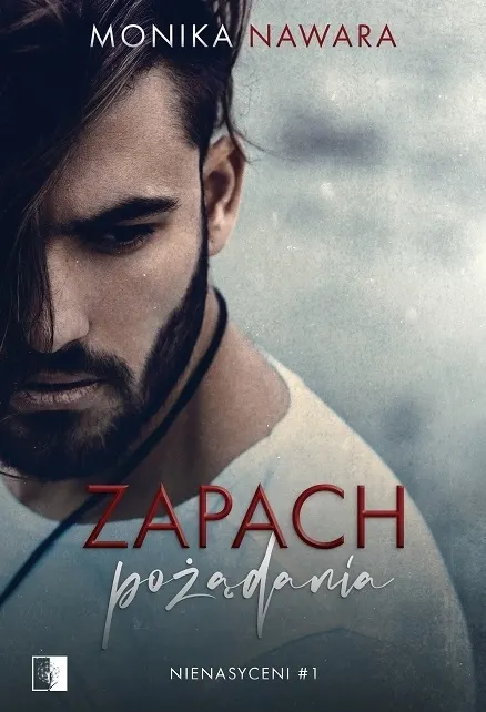 Zapach pożądania. Seria Nienasyceni. Tom 1  9788381789073