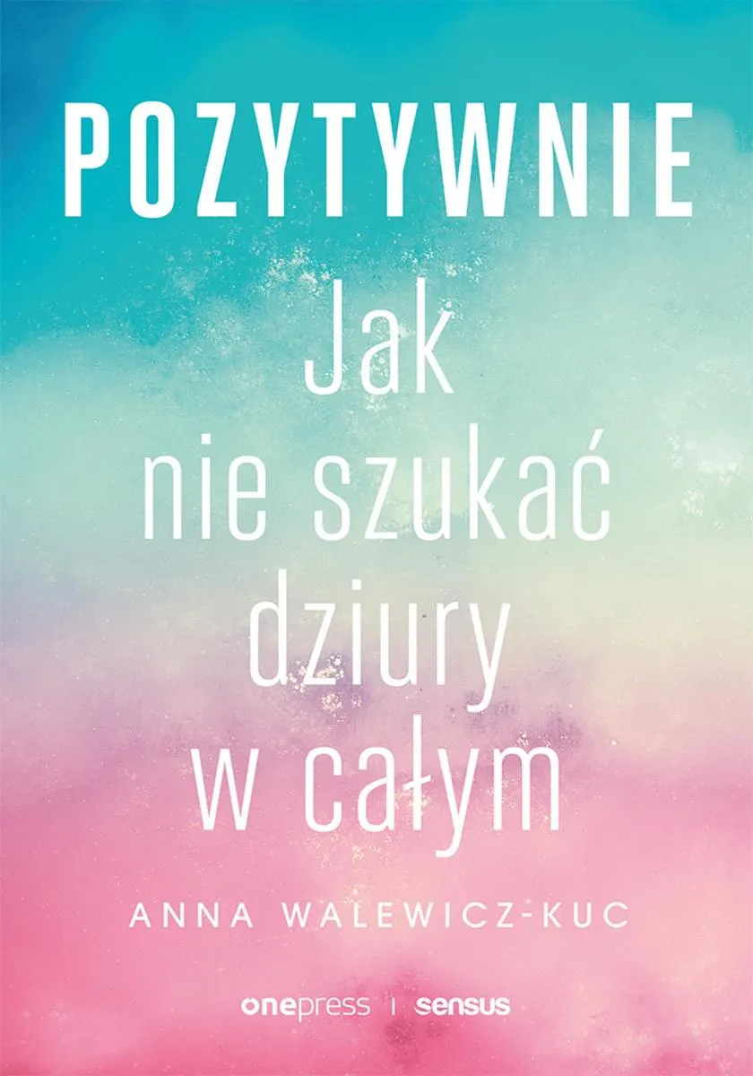 Pozytywnie! Jak nie szukać dziury w całym (plik audio) 9788328395626