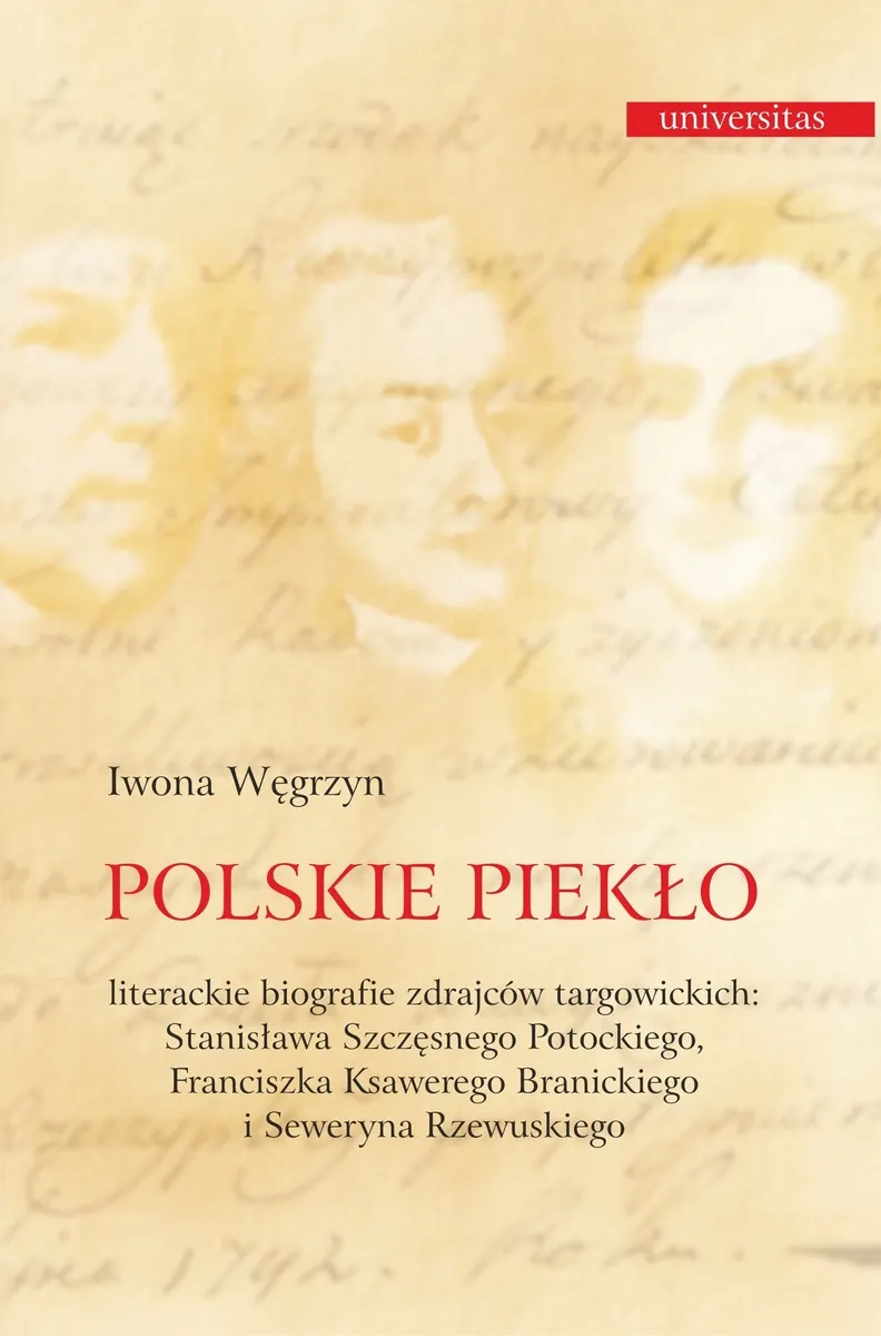 Polskie piekło. Literackie biografie zdrajców targowickch: Stanisława Szczęsnego Potockiego, Francis 9788324233014