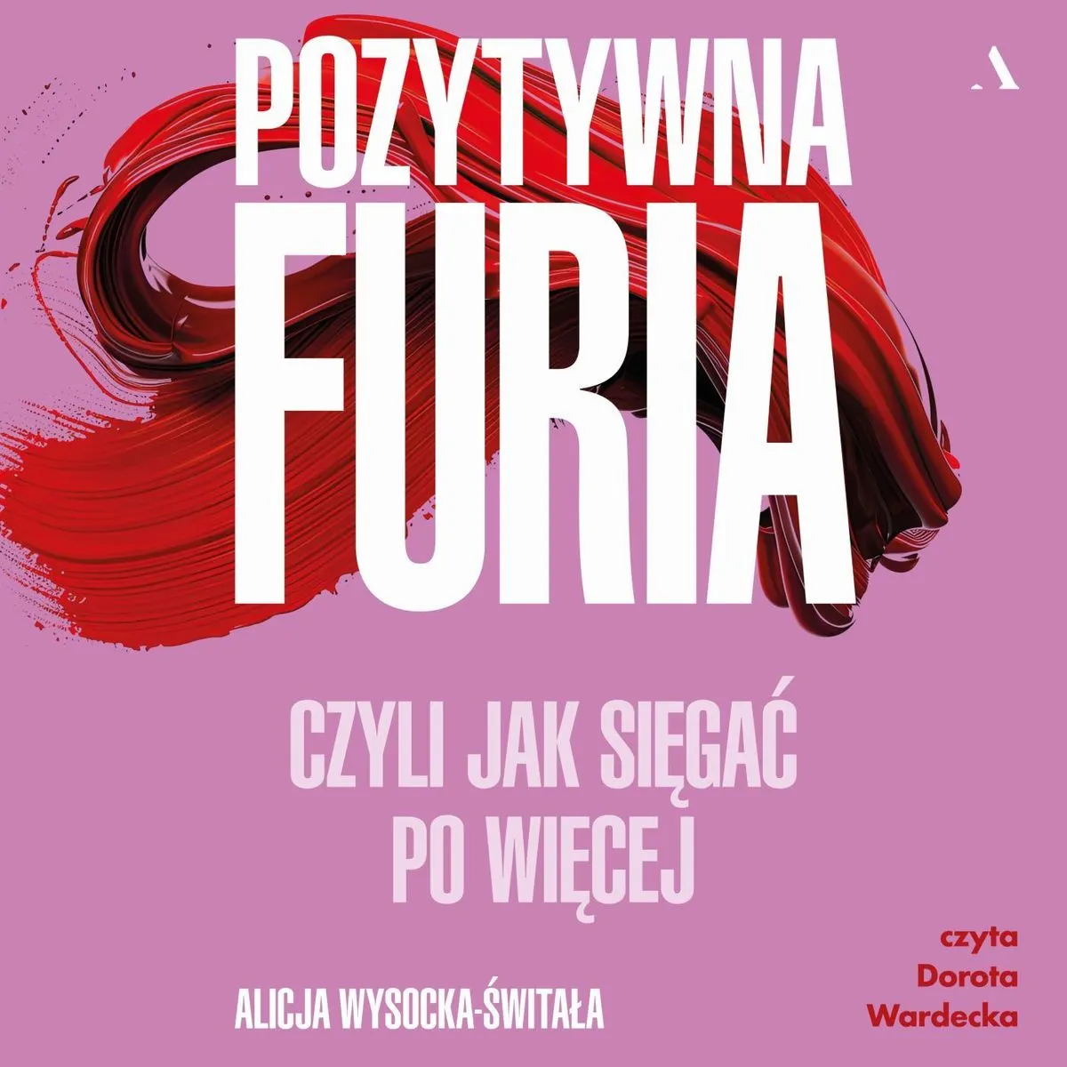 Pozytywna furia. Czyli jak sięgać po więcej (plik audio) 9788383802862