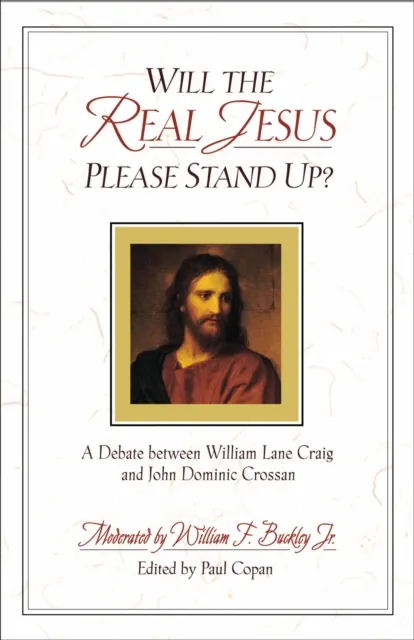 Will the Real Jesus Please Stand Up?: A Debate Between William Lane Craig and John Dominic Crossan  9780801021756