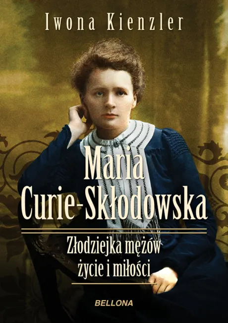Maria Skłodowska-Curie. Złodziejka mężów – życie i miłości 9788311141575