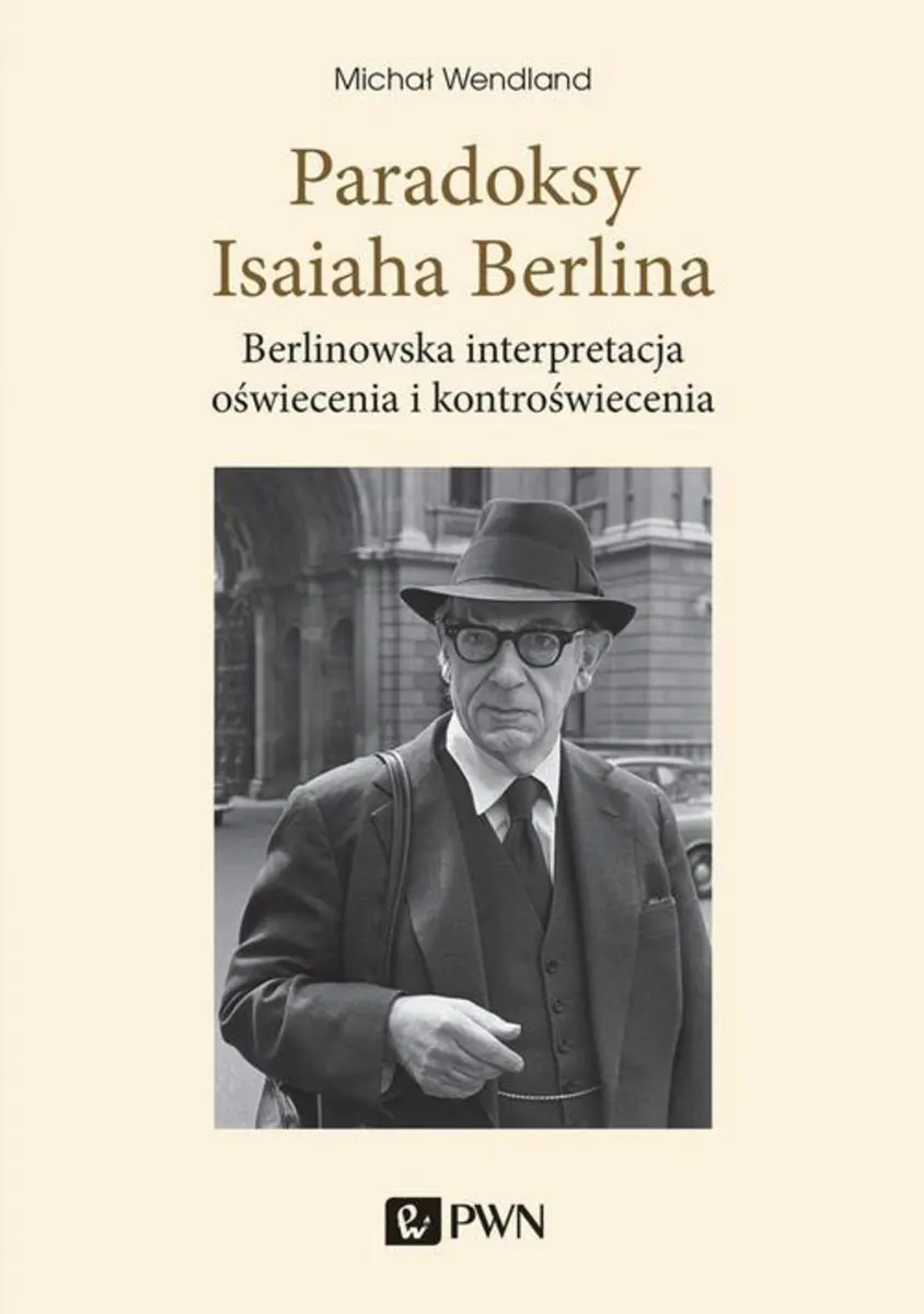 Paradoksy Isaiaha Berlina. Berlinowska interpretacja oświecenia i kontroświecenia 9788301216863