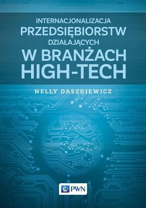 Internacjonalizacja przedsiębiorstw działających w branżach high-tech  9788301187750