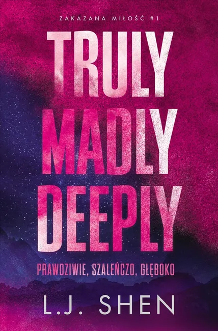 Zakazana miłość. 1. Truly Madly Deeply. Prawdziwie, szaleńczo, głęboko 9788368381771
