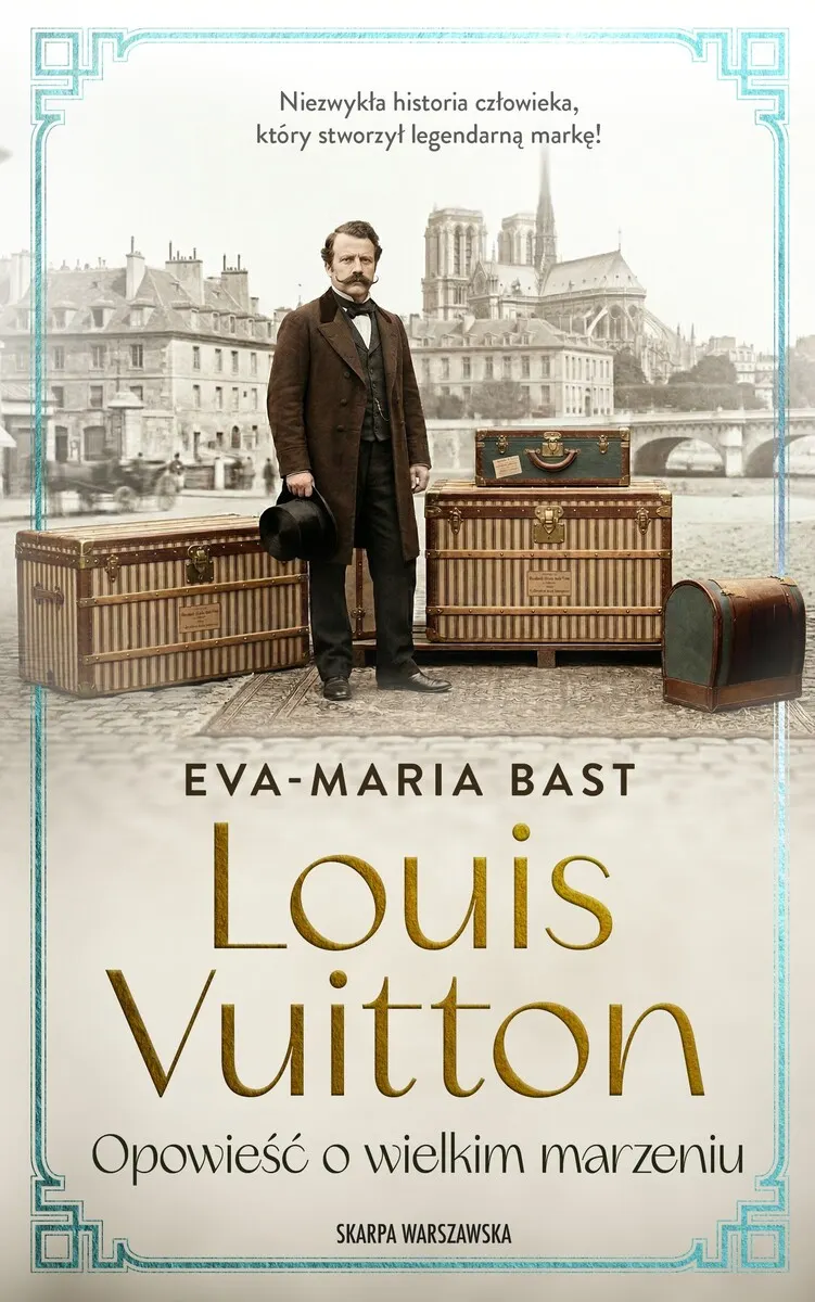 Louis Vuitton. Opowieść o wielkim marzeniu 9788384304006