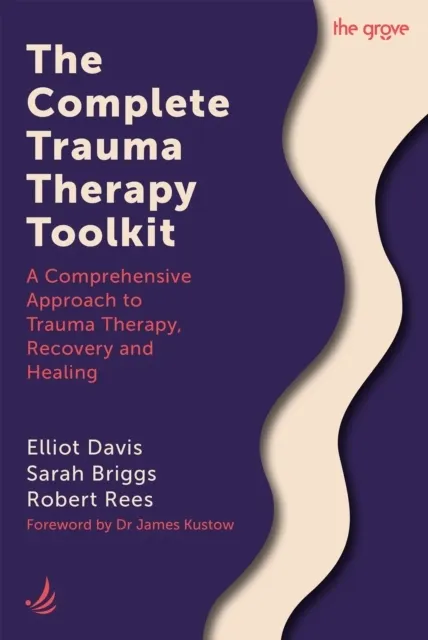 The Complete Trauma Therapy Toolkit 9781915220820