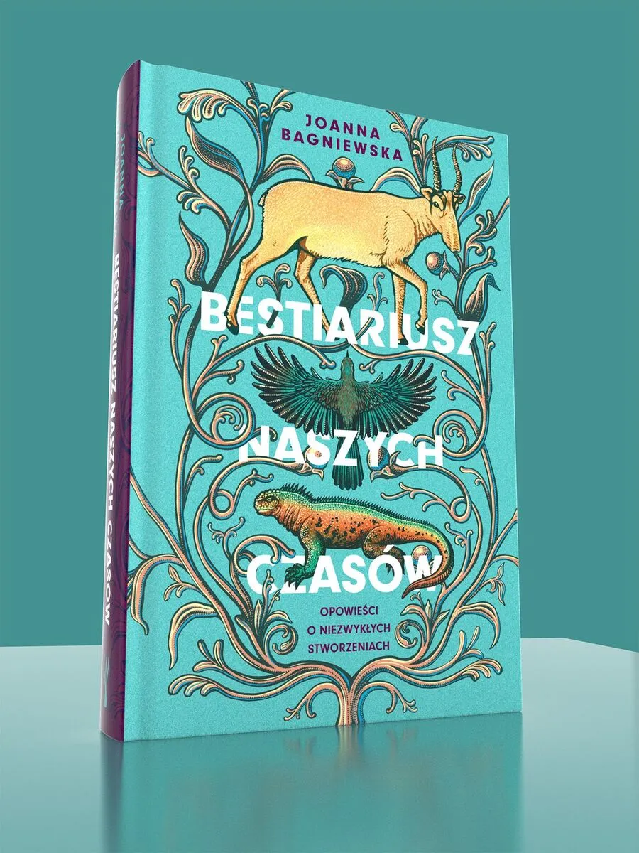 Bestiariusz naszych czasów. Opowieści o niezwykłych stworzeniach 9788368639711