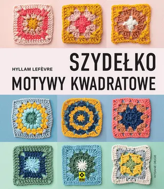 Szydełko. Motywy kwadratowe 9788381519304