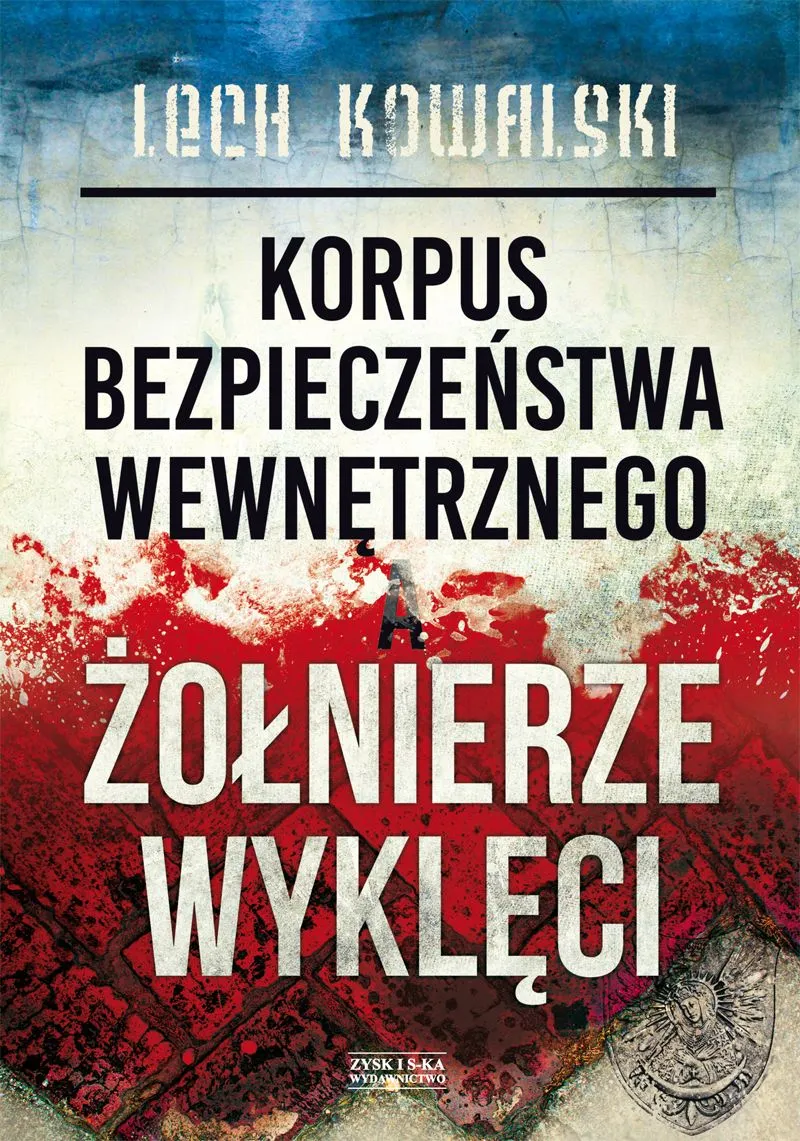 Korpus Bezpieczeństwa Wewnętrznego a Żołnierze Wyklęci. Walka z podziemiem antykomunistycznym w latach 1944-1956 (e-book) 9788365521101