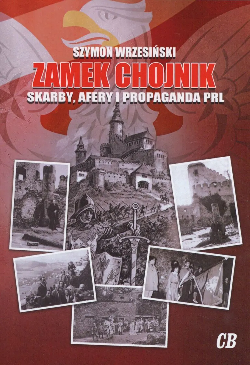 Zamek Chojnik. Skarby, afery i propaganda PRL  9788373392175